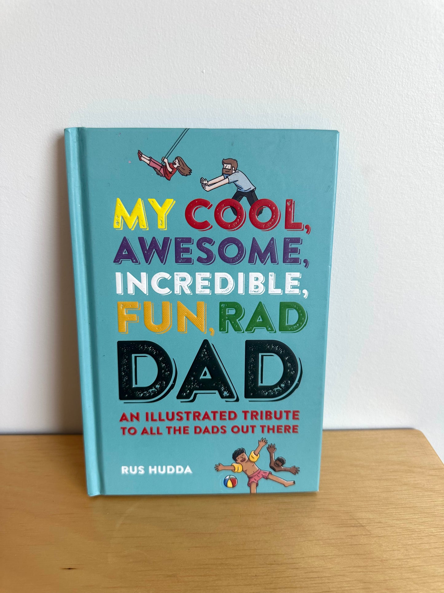 My Cool, Awesome, Incredible, Fun, Rad Dad Hardcover Book