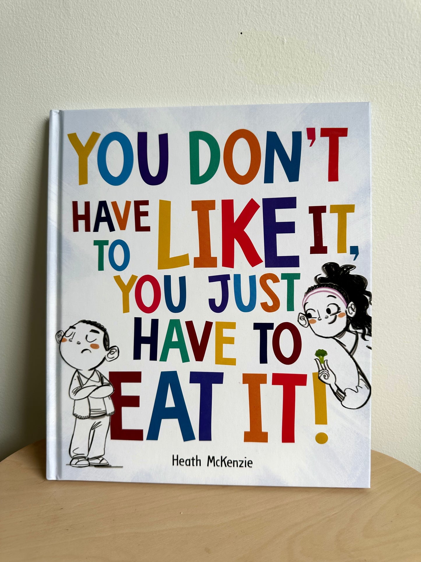 You Don't Have to Like It, You Just Have to Eat It Hardcover Book (No Shipping) / 3-6 years