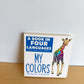 My Colors: A Book in Four Languages Book / 0-3 years