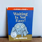 Waiting Is Not Easy Book / 3-7 years
