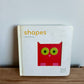 Shapes: Touch, Think, Learn Hardcover Book / 0-2 years (No Shipping)