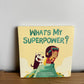 What's My Superpower? Board Book / 3-5 years