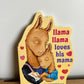 Llama Llama Loves His Mama Board Book / 1-4 years