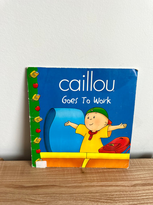 Caillou Goes to Work Book / 2-5 years