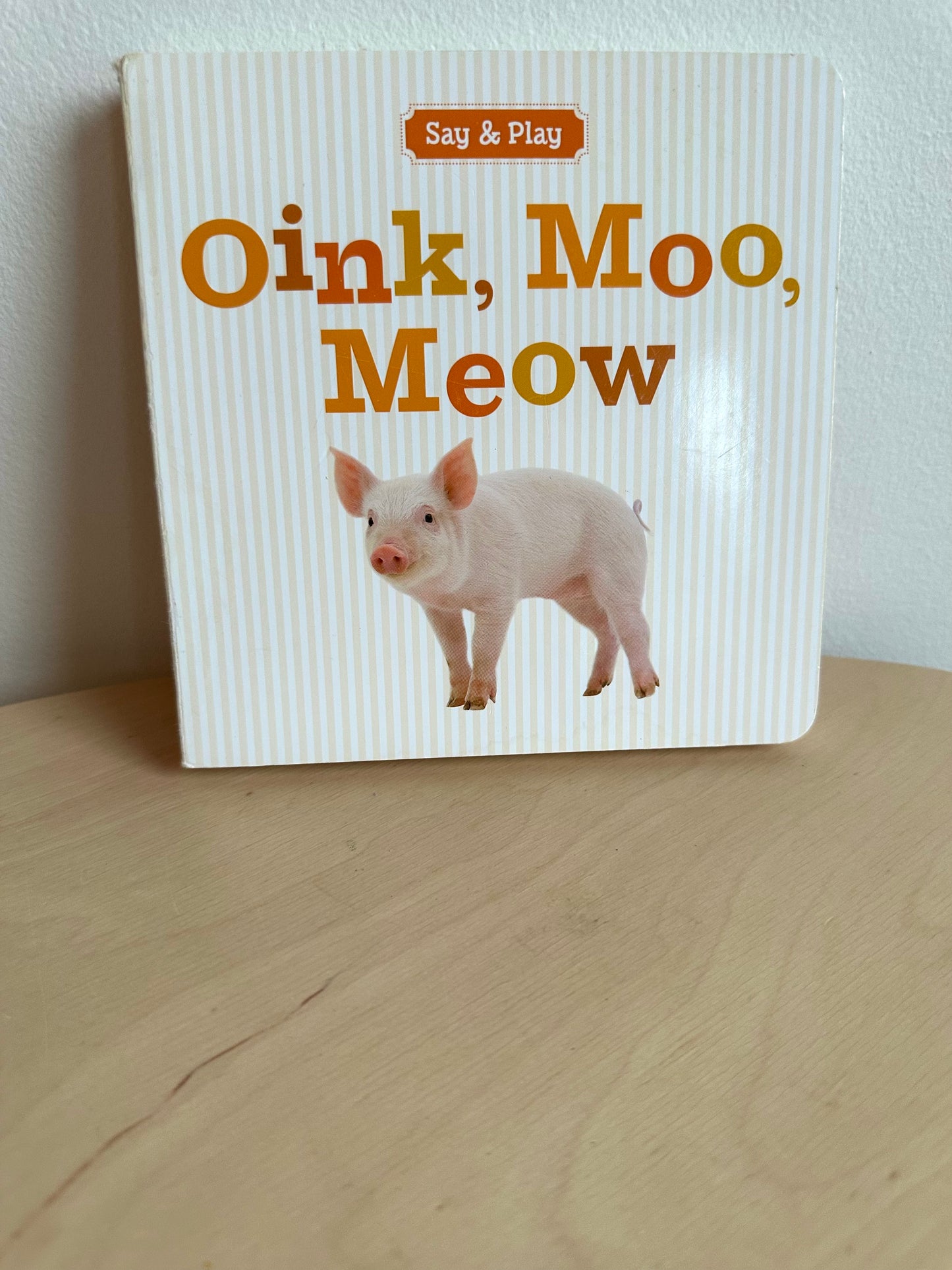 Oink, Moo, Meow  Board Book / 0-2 years