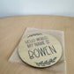 My Name is Bowen Wooden Disk