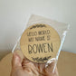 My Name is Bowen Wooden Disk