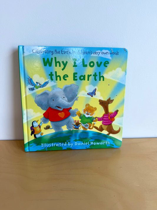 Why I Love The Earth Hardcover Book / 0-2 years