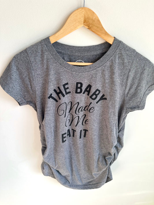 The Baby Made Me Eat It Maternity T-shirt / Small