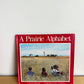 A Prairie Alphabet Book / 3-6 years