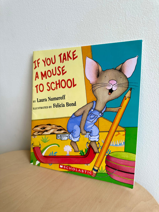 If you Take a Mouse to School Softcover Book / 0-4 years