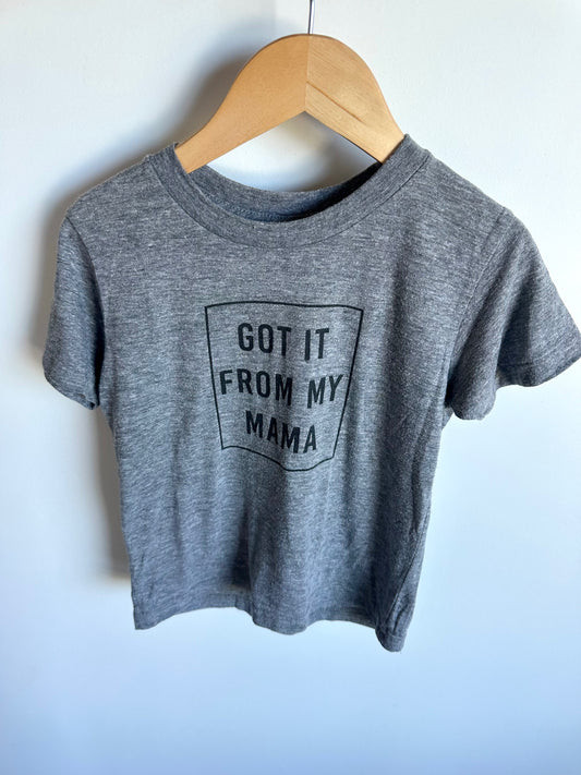 Gray t-shirt with 'Got it from my mama'