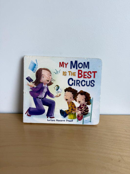 My Mom Is the Best Circus Book / 1-3 years