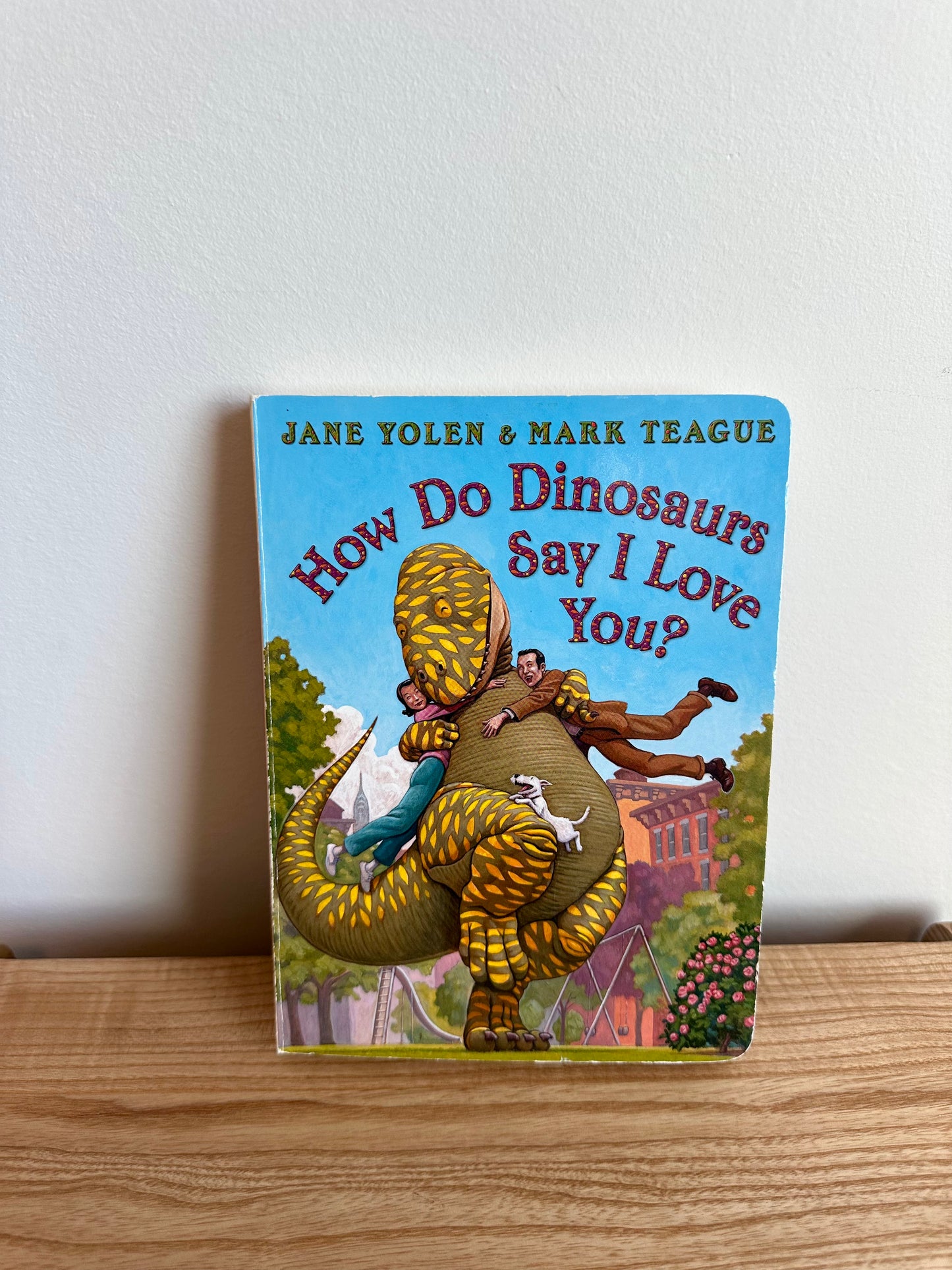 How Do Dinosaurs Say I Love You? Board Book / 3-5 years