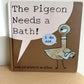 The Pigeon Needs a Bath! Book / 3-5 years