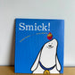 Smick! Hardcover Book (No Shipping)/ 3-5 years